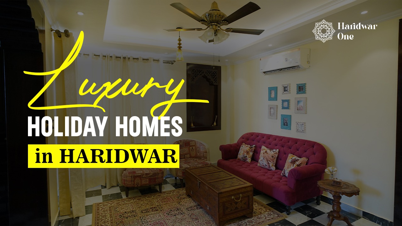 Luxury Holiday homes in Haridwar