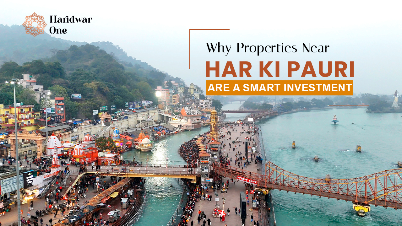 Why Properties Near Har Ki Pauri Are a Smart Investment